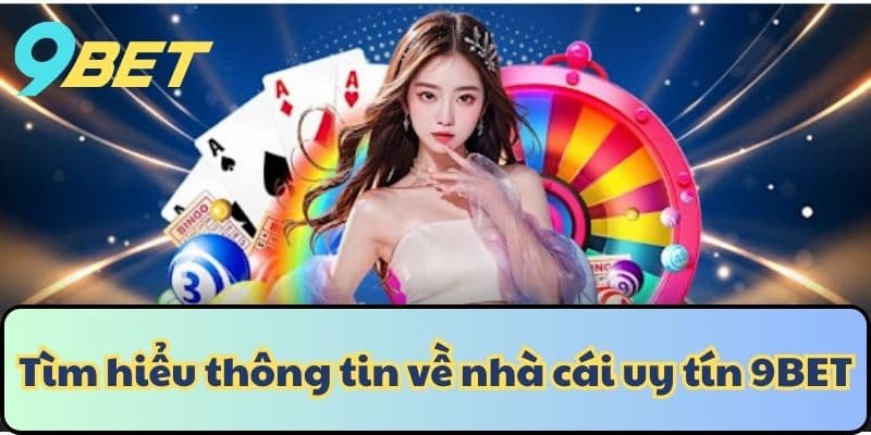 Giới Thiệu Về 9bet - Nhà Cái Uy Tín Giới Thiệu Về 9bet - Nhà Cái Uy Tín